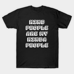 Kind People Are My Kinda People T-Shirt